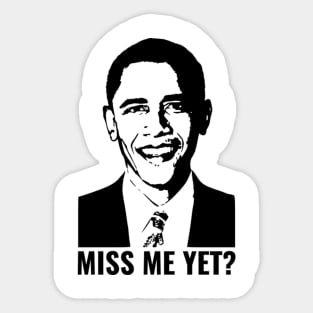 Miss Me Yet Obama Sticker